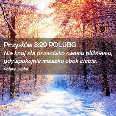 Picture 02 - Przysłów 3:29 POLUBG - Nie knuj zła przeciwko swemu bliźniemu, gdy - Bible Verse Picture