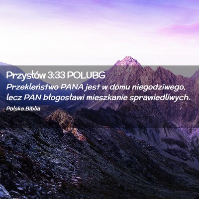 Picture 02 - Przysłów 3:33 POLUBG - Przekleństwo PANA jest w domu niegodziwego, lecz - Bible Verse Picture