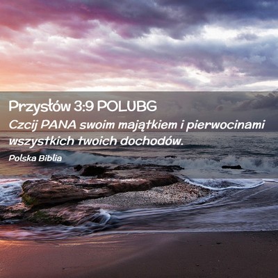 Picture 02 - Przysłów 3:9 POLUBG - Czcij PANA swoim majątkiem i pierwocinami - Bible Verse Picture
