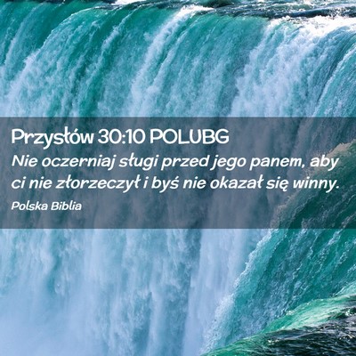 Picture 02 - Przysłów 30:10 POLUBG - Nie oczerniaj sługi przed jego panem, aby ci nie - Bible Verse Picture