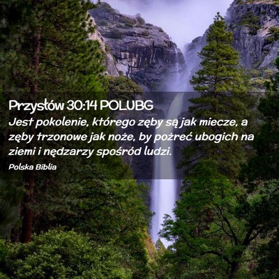 Picture 02 - Przysłów 30:14 POLUBG - Jest pokolenie, którego zęby są jak miecze, a - Bible Verse Picture