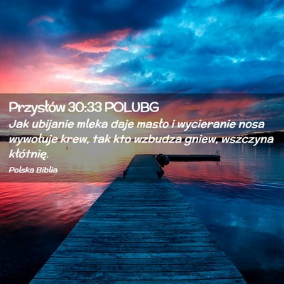 Picture 02 - Przysłów 30:33 POLUBG - Jak ubijanie mleka daje masło i wycieranie nosa - Bible Verse Picture