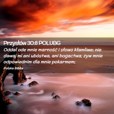 Picture 02 - Przysłów 30:8 POLUBG - Oddal ode mnie marność i słowo kłamliwe; nie - Bible Verse Picture
