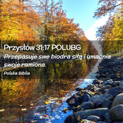 Picture 02 - Przysłów 31:17 POLUBG - Przepasuje swe biodra siłą i umacnia swoje - Bible Verse Picture