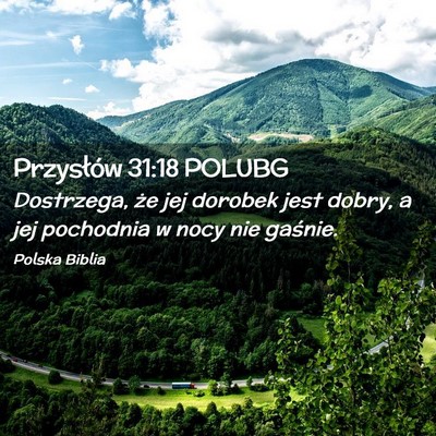 Picture 02 - Przysłów 31:18 POLUBG - Dostrzega, że jej dorobek jest dobry, a jej - Bible Verse Picture