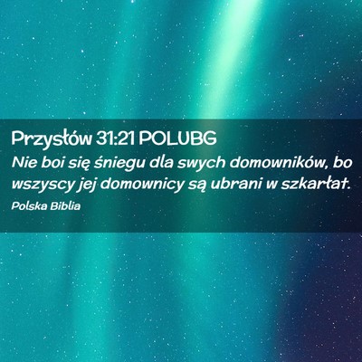 Picture 02 - Przysłów 31:21 POLUBG - Nie boi się śniegu dla swych domowników, bo - Bible Verse Picture