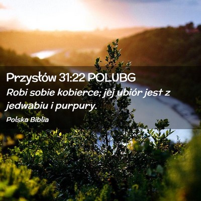 Picture 02 - Przysłów 31:22 POLUBG - Robi sobie kobierce; jej ubiór jest z jedwabiu i - Bible Verse Picture