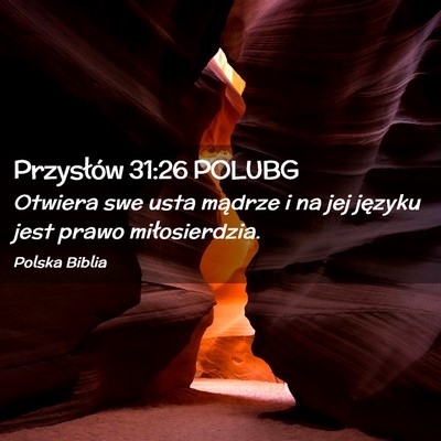 Picture 02 - Przysłów 31:26 POLUBG - Otwiera swe usta mądrze i na jej języku jest - Bible Verse Picture