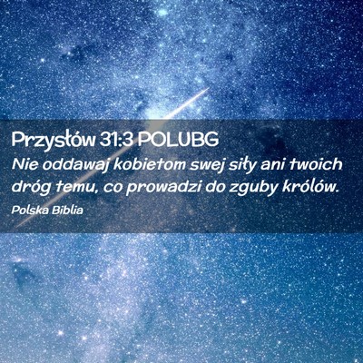 Picture 02 - Przysłów 31:3 POLUBG - Nie oddawaj kobietom swej siły ani twoich dróg - Bible Verse Picture
