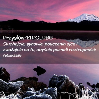 Picture 02 - Przysłów 4:1 POLUBG - Słuchajcie, synowie, pouczenia ojca i zważajcie - Bible Verse Picture