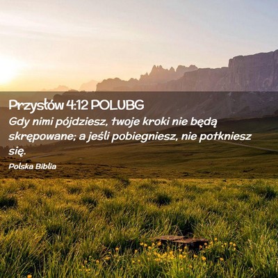 Picture 02 - Przysłów 4:12 POLUBG - Gdy nimi pójdziesz, twoje kroki nie będą - Bible Verse Picture