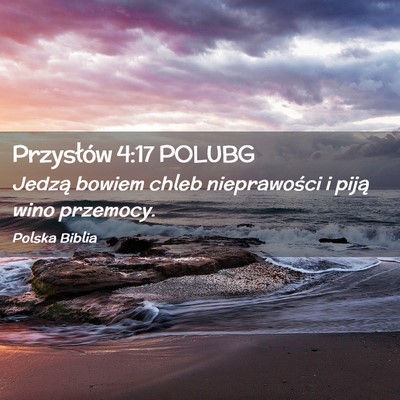 Picture 02 - Przysłów 4:17 POLUBG - Jedzą bowiem chleb nieprawości i piją wino - Bible Verse Picture