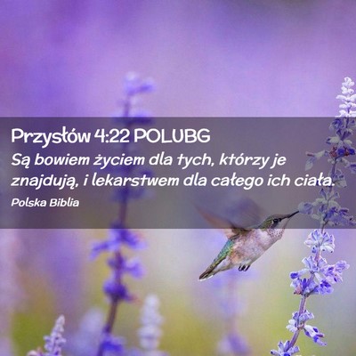 Picture 02 - Przysłów 4:22 POLUBG - Są bowiem życiem dla tych, którzy je - Bible Verse Picture
