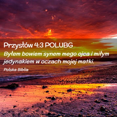 Picture 02 - Przysłów 4:3 POLUBG - Byłem bowiem synem mego ojca i miłym jedynakiem - Bible Verse Picture