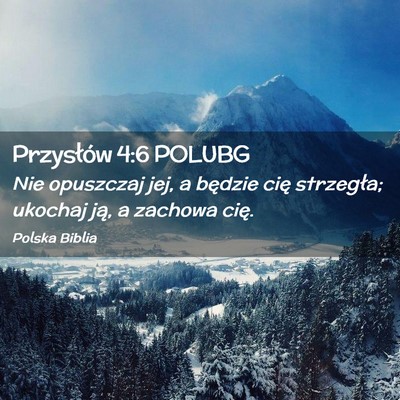 Picture 02 - Przysłów 4:6 POLUBG - Nie opuszczaj jej, a będzie cię strzegła; - Bible Verse Picture