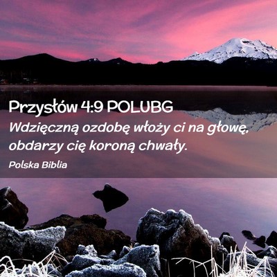 Picture 02 - Przysłów 4:9 POLUBG - Wdzięczną ozdobę włoży ci na głowę, - Bible Verse Picture