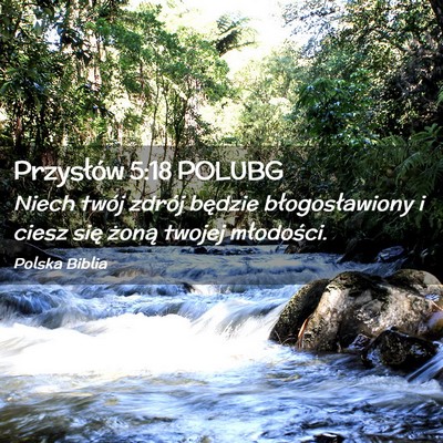 Picture 02 - Przysłów 5:18 POLUBG - Niech twój zdrój będzie błogosławiony i - Bible Verse Picture