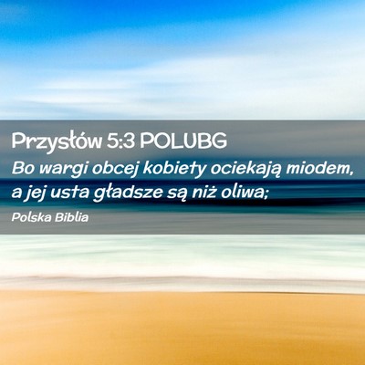 Picture 02 - Przysłów 5:3 POLUBG - Bo wargi obcej kobiety ociekają miodem, a jej - Bible Verse Picture