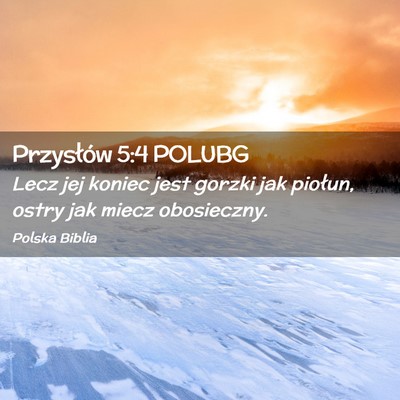 Picture 02 - Przysłów 5:4 POLUBG - Lecz jej koniec jest gorzki jak piołun, ostry - Bible Verse Picture