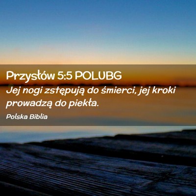 Picture 02 - Przysłów 5:5 POLUBG - Jej nogi zstępują do śmierci, jej kroki - Bible Verse Picture