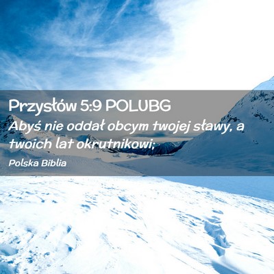 Picture 02 - Przysłów 5:9 POLUBG - Abyś nie oddał obcym twojej sławy, a twoich - Bible Verse Picture