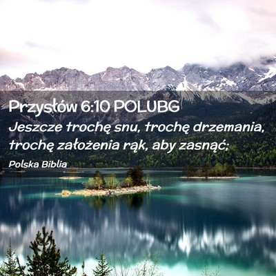 Picture 02 - Przysłów 6:10 POLUBG - Jeszcze trochę snu, trochę drzemania, trochę - Bible Verse Picture