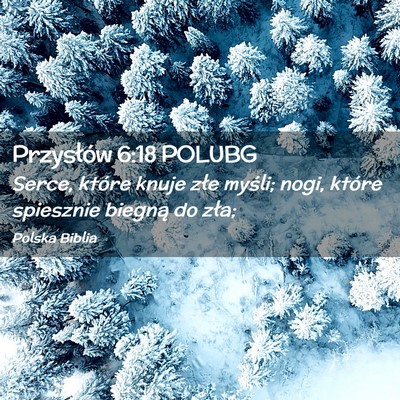 Picture 02 - Przysłów 6:18 POLUBG - Serce, które knuje złe myśli; nogi, które - Bible Verse Picture