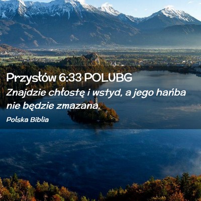 Picture 02 - Przysłów 6:33 POLUBG - Znajdzie chłostę i wstyd, a jego hańba nie - Bible Verse Picture