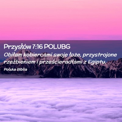 Picture 02 - Przysłów 7:16 POLUBG - Obiłam kobiercami swoje łoże, przystrojone - Bible Verse Picture