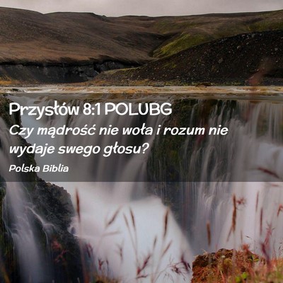Picture 02 - Przysłów 8:1 POLUBG - Czy mądrość nie woła i rozum nie wydaje swego - Bible Verse Picture