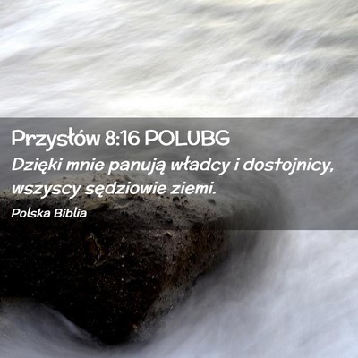 Picture 02 - Przysłów 8:16 POLUBG - Dzięki mnie panują władcy i dostojnicy, - Bible Verse Picture