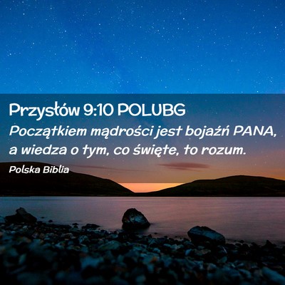 Picture 02 - Przysłów 9:10 POLUBG - Początkiem mądrości jest bojaźń PANA, a - Bible Verse Picture