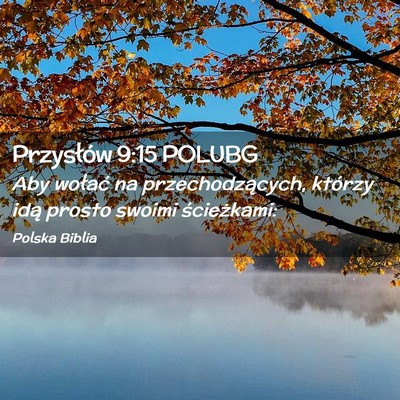 Picture 02 - Przysłów 9:15 POLUBG - Aby wołać na przechodzących, którzy idą - Bible Verse Picture