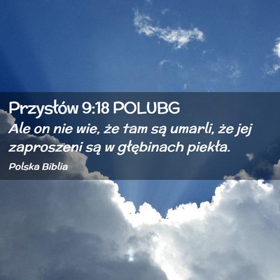 Picture 02 - Przysłów 9:18 POLUBG - Ale on nie wie, że tam są umarli, że jej - Bible Verse Picture