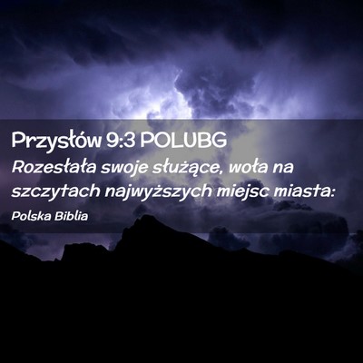 Picture 02 - Przysłów 9:3 POLUBG - Rozesłała swoje służące, woła na szczytach - Bible Verse Picture