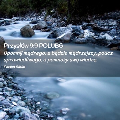 Picture 02 - Przysłów 9:9 POLUBG - Upomnij mądrego, a będzie mądrzejszy; poucz - Bible Verse Picture