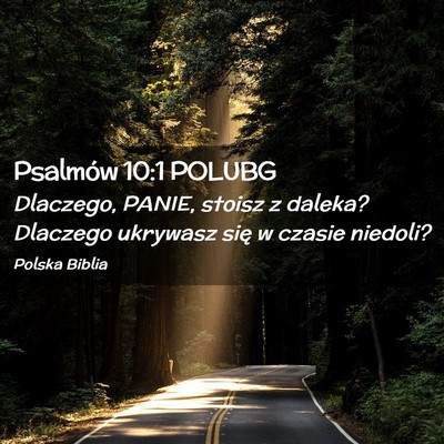 Picture 02 - Psalmów 10:1 POLUBG - Dlaczego, PANIE, stoisz z daleka? Dlaczego - Bible Verse Picture