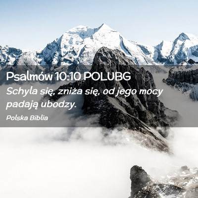 Picture 02 - Psalmów 10:10 POLUBG - Schyla się, zniża się, od jego mocy padają - Bible Verse Picture