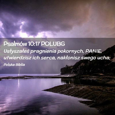 Picture 02 - Psalmów 10:17 POLUBG - Usłyszałeś pragnienia pokornych, PANIE, - Bible Verse Picture