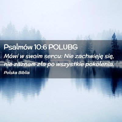 Picture 02 - Psalmów 10:6 POLUBG - Mówi w swoim sercu: Nie zachwieję się, nie - Bible Verse Picture