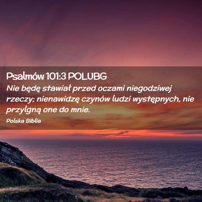 Picture 02 - Psalmów 101:3 POLUBG - Nie będę stawiał przed oczami niegodziwej - Bible Verse Picture