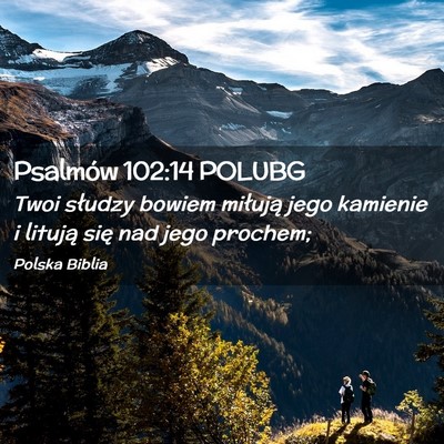 Picture 02 - Psalmów 102:14 POLUBG - Twoi słudzy bowiem miłują jego kamienie i - Bible Verse Picture