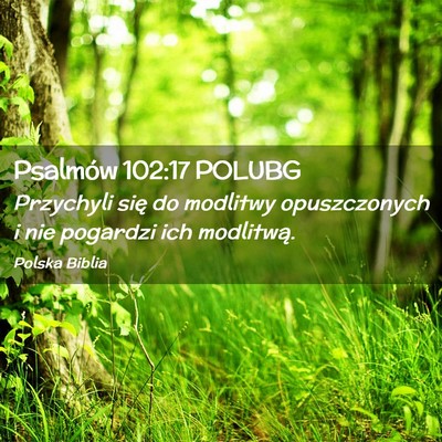 Picture 02 - Psalmów 102:17 POLUBG - Przychyli się do modlitwy opuszczonych i nie - Bible Verse Picture