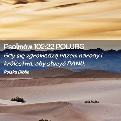 Picture 02 - Psalmów 102:22 POLUBG - Gdy się zgromadzą razem narody i królestwa, - Bible Verse Picture