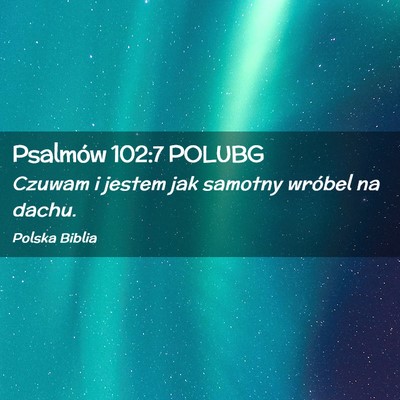 Picture 02 - Psalmów 102:7 POLUBG - Czuwam i jestem jak samotny wróbel na - Bible Verse Picture
