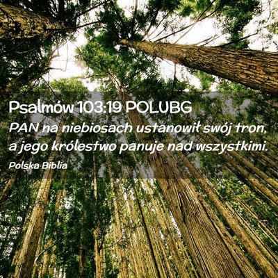 Picture 02 - Psalmów 103:19 POLUBG - PAN na niebiosach ustanowił swój tron, a jego - Bible Verse Picture