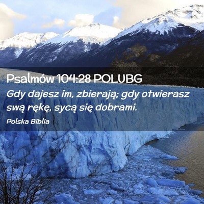 Picture 02 - Psalmów 104:28 POLUBG - Gdy dajesz im, zbierają; gdy otwierasz swą - Bible Verse Picture