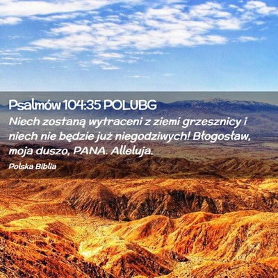 Picture 02 - Psalmów 104:35 POLUBG - Niech zostaną wytraceni z ziemi grzesznicy i - Bible Verse Picture