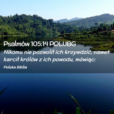 Picture 02 - Psalmów 105:14 POLUBG - Nikomu nie pozwolił ich krzywdzić, nawet - Bible Verse Picture