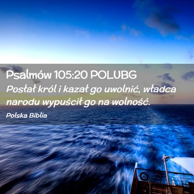 Picture 02 - Psalmów 105:20 POLUBG - Posłał król i kazał go uwolnić, władca - Bible Verse Picture
